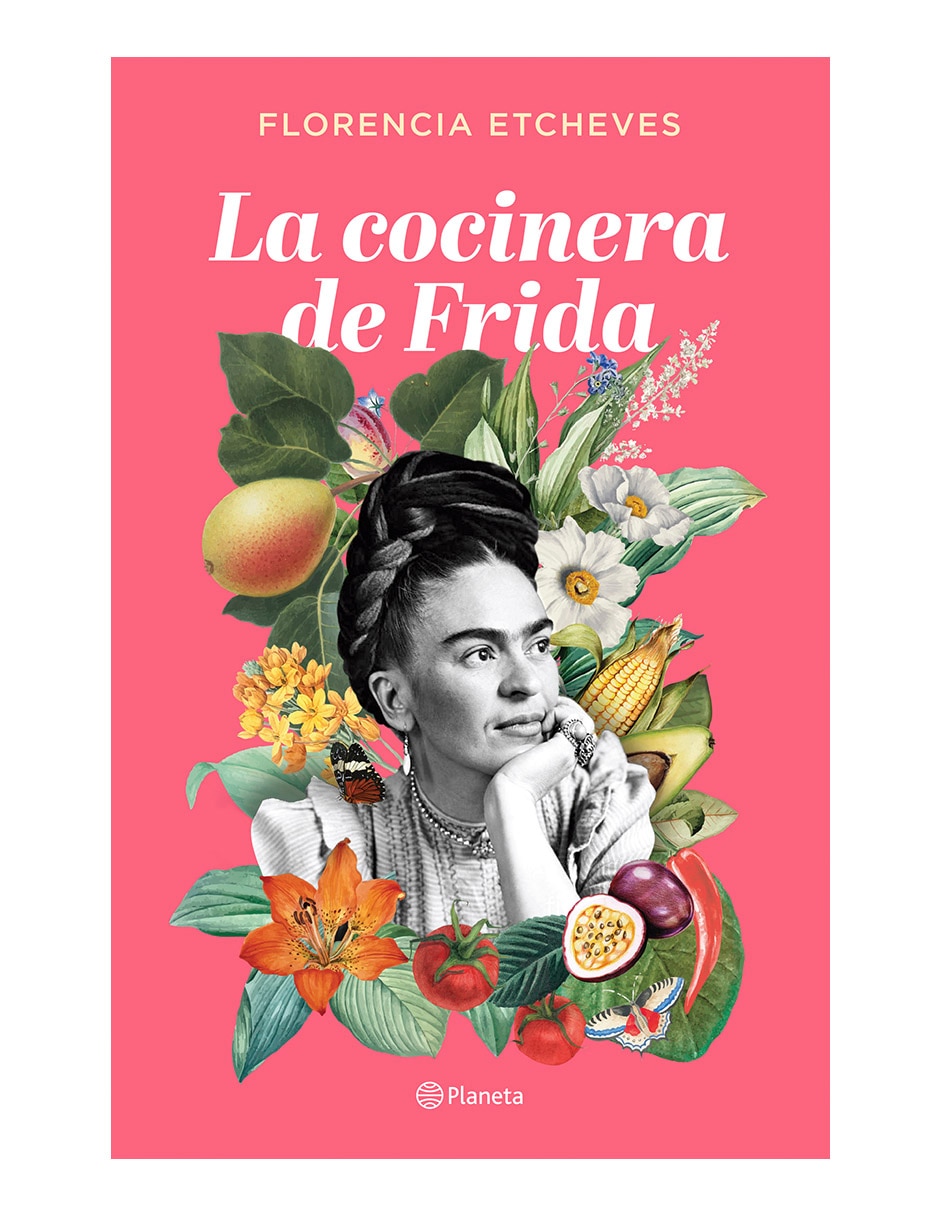 Libro La Cocinera De Frida de Florencia Etcheves Libro La Cocinera De Frida de Florencia Etcheves